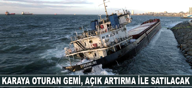 Zeytinburnu'nda karaya oturan geminin açık artırma ile satışı ve sökümü yapılacak