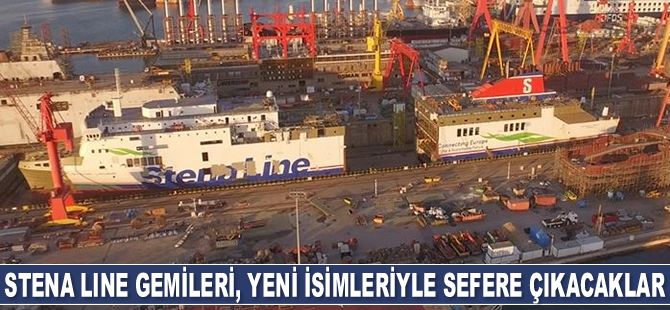 Stena Line gemileri, yeni isimleriyle sefere çıkacaklar