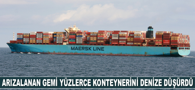 Pasifik'te arızalanan MAERSK Eindhoven gemisi yüzlerce konteynerini denize düşürdü