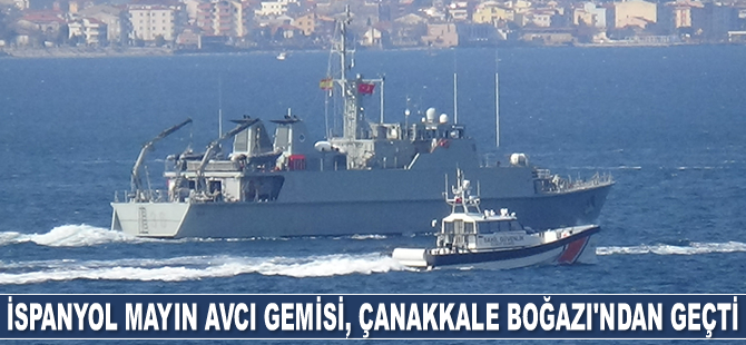 İspanyol mayın avcı gemisi, Çanakkale Boğazı'ndan geçti