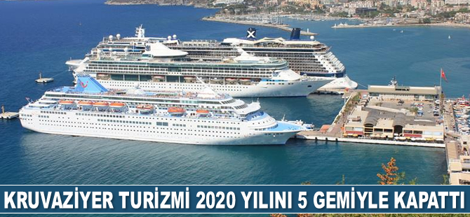 Kruvaziyer turizmi 2020 yılını 5 gemiyle kapattı