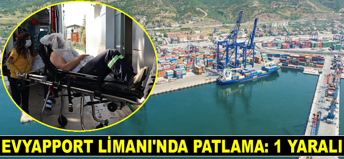 Evyapport Limanı'nda patlama: 1 yaralı