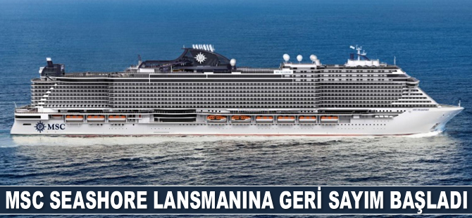 MSC Seashore lansmanına geri sayım başladı