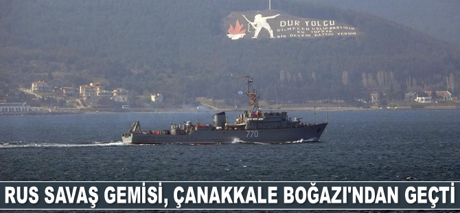 Rus savaş gemisi, Çanakkale Boğazı’ndan geçti