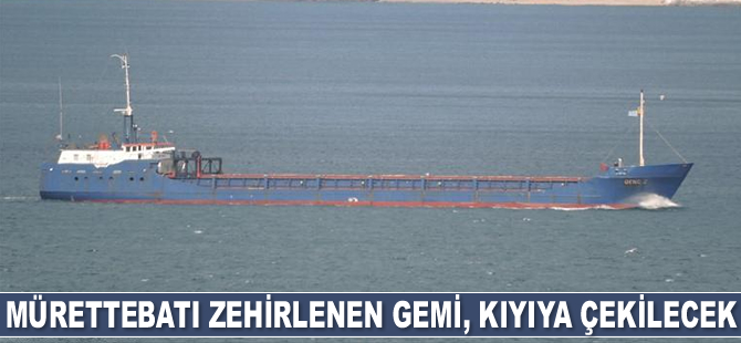 Kerç Boğazı'nda mürettebatı zehirlenen April isimli gemi kıyıya çekilecek