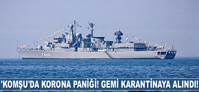Yunan Donanması’nda koronavirüs paniği yaşanıyor! Gemi karantinaya alındı!