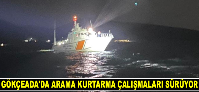 Gökçeada’da arama kurtarma çalışmaları devam ediyor