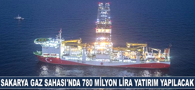 Sakarya Gaz Sahası'nda 780 milyon lira yatırım yapılacak