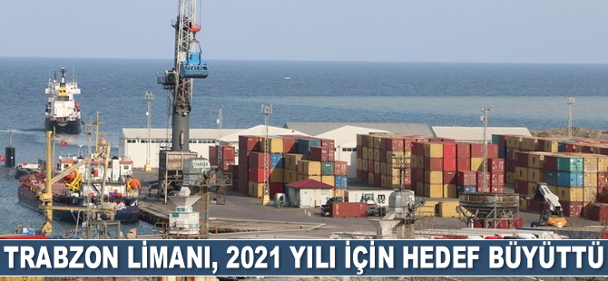 Trabzon Limanı, 2021 yılı için hedef büyüttü