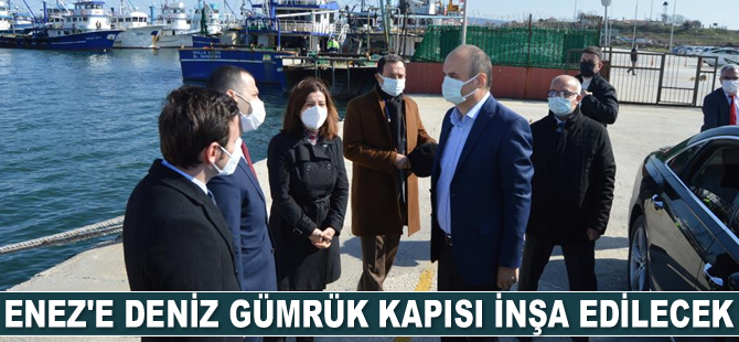 Enez’e Deniz Gümrük Kapısı inşa edilecek