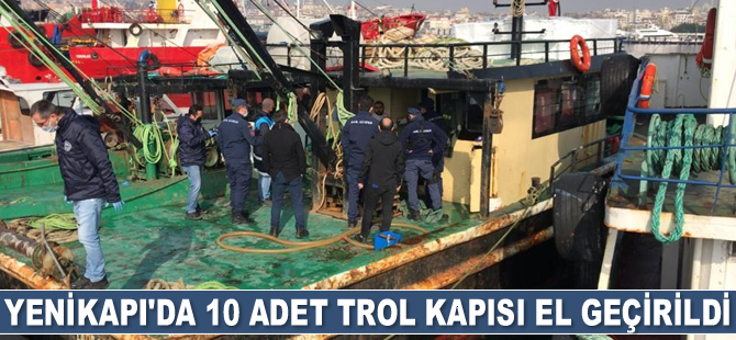Yenikapı’da 10 adet trol kapısı ve 7 adet trol ağı el geçirildi