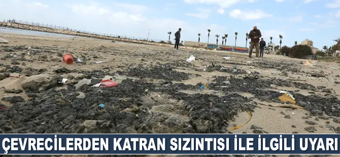 Çevreciler, İsrail’deki katran sızıntısıyla ilgili uyarılarda bulundu