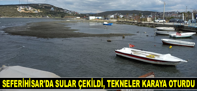 Seferihisar'da sular çekildi, tekneler karaya oturdu