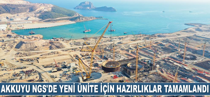 Akkuyu NGS’de 3’üncü ünitenin temeli için hazırlıklar tamamlandı