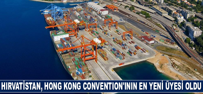 Hırvatistan, Hong Kong Convention’ının en yeni üyesi oldu