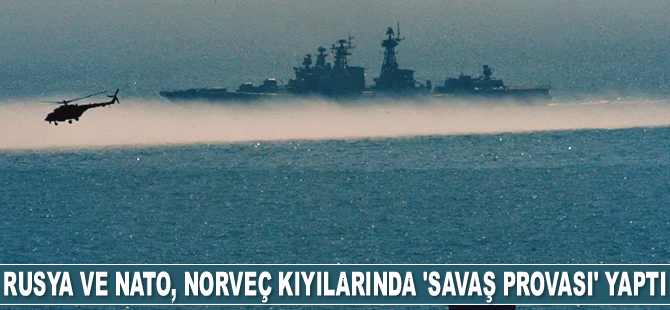Rusya ve NATO, Norveç kıyılarında 'savaş provası' yaptı