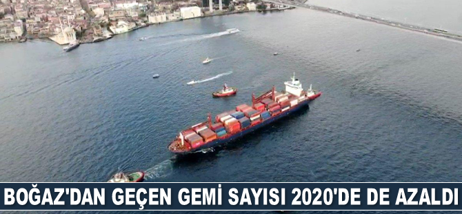 İstanbul Boğazı’ndan geçen gemi sayısı 2020’de de azaldı