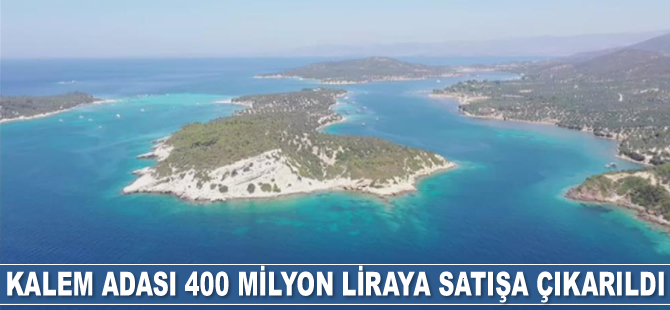 Kalem Adası 400 milyon liraya satışa çıkarıldı