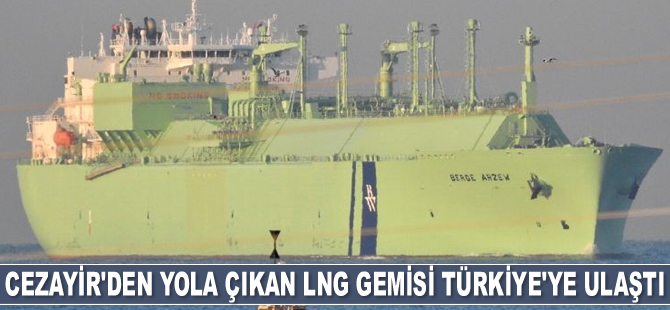 Cezayir'den yola çıkan LNG Gemisi Türkiye'ye ulaştı