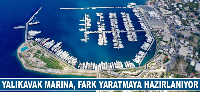 Yalıkavak Marina, 2021 sezonunda fark yaratmaya hazırlanıyor