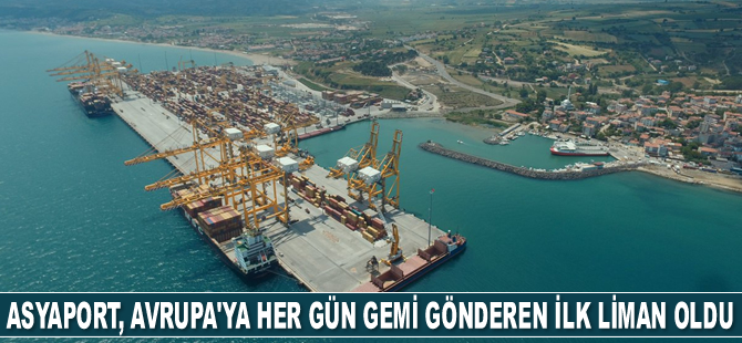 Asyaport, Avrupa’ya her gün gemi gönderen ilk liman oldu