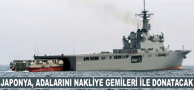 Japonya, adalarını nakliye gemileri ile donatacak