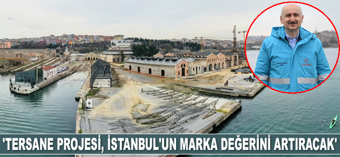Adil Karasiamiloğlu: Tersane İstanbul Projesi, İstanbul’un marka değerini artıracak