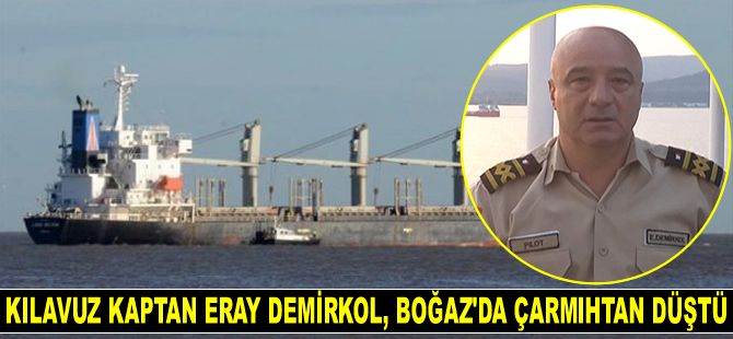 Kılavuz Kaptan Eray Demirkol, Çanakkale Boğazı’nda çarmıhtan düştü