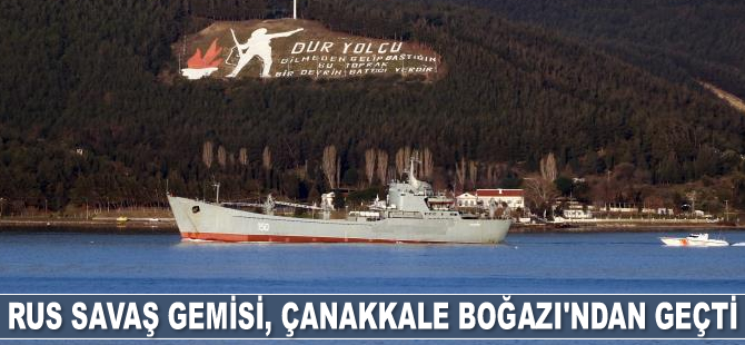 Rus savaş gemisi, Çanakkale Boğazı’ndan geçti