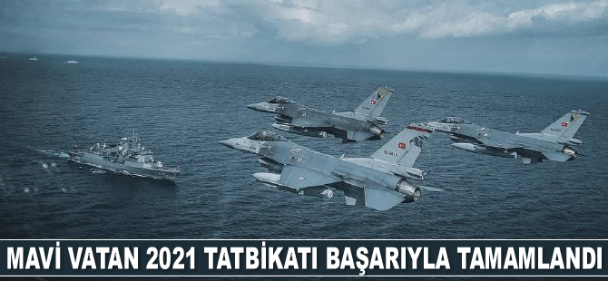 Mavi Vatan 2021 Tatbikatı tamamlandı