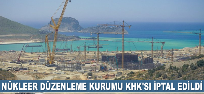 Nükleer Düzenleme Kurumu KHK'sı iptal edildi