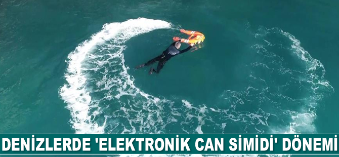 Denizlerde ‘elektronik can simidi’ dönemi başladı