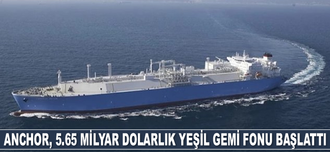 Anchor Ship Partners, 5.65 milyar dolarlık yeşil gemi fonu başlattı