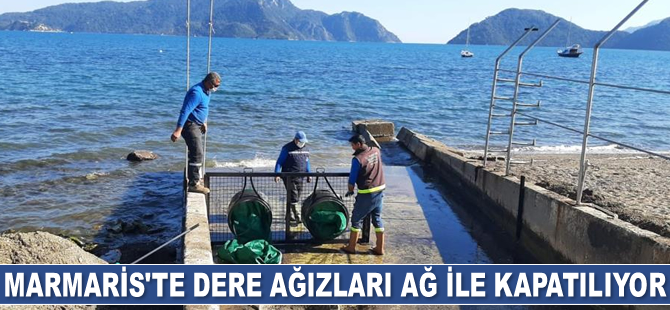 Marmaris’te dere ağızları ağ ile kapatılıyor