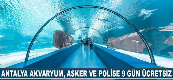 Antalya Akvaryum, asker ve polise 9 gün ücretsiz olacak