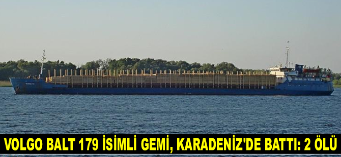 Volgo Balt 179 isimli gemi, Karadeniz'de battı: 2 ölü, 1 kayıp