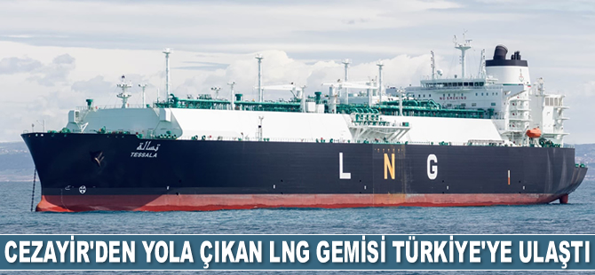 Cezayir’den yola çıkan LNG gemisi Türkiye'ye ulaştı