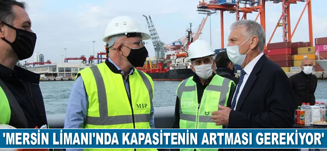 Cihat Lokmanoğlu: Mersin Limanı’nda kapasitenin artması gerekiyor