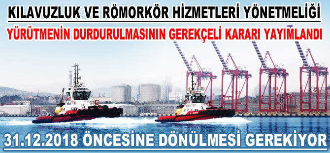 Yürütmesi durdurulan Kılavuzluk ve Römorkör Hizmetleri Yönetmeliği'nin Gerekçeli Kararı yayımlandı