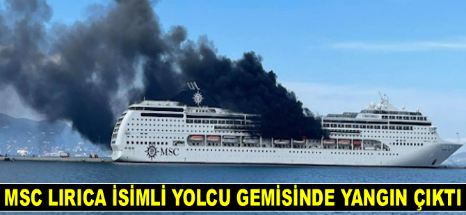 MSC Lirica isimli yolcu gemisinde yangın çıktı