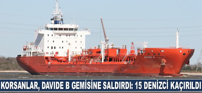 Deniz haydutları, Davide B isimli gemiye saldırdı: 15 denizci kaçırıldı