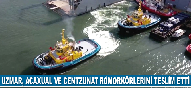 UZMAR, SAAM Acaxual ve SAAM Centzunat römorkörlerini teslim etti
