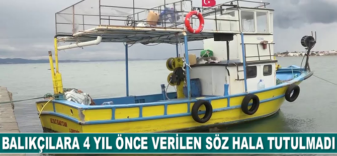 Güreli balıkçılar, 4 yıl önce verilen sözün tutulmasını istiyor