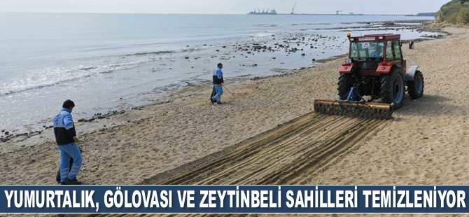 Yumurtalık, Gölovası ve Zeytinbeli sahilleri temizleniyor
