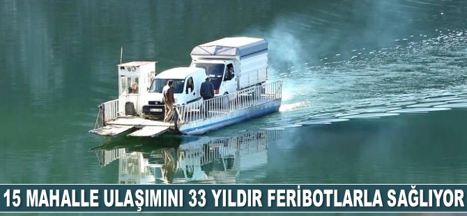 15 mahalle ulaşımını 33 yıldır feribotlarla sağlıyor