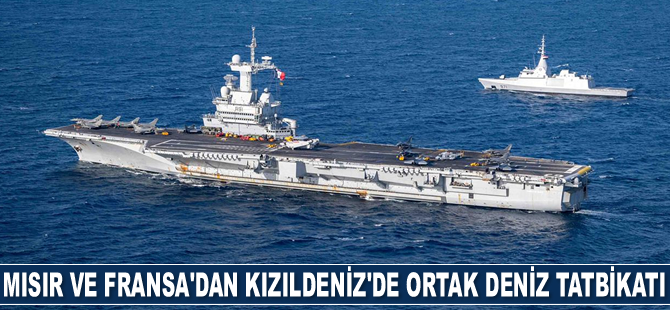 Mısır ve Fransa, Kızıldeniz'de ortak deniz tatbikatı gerçekleştirdi