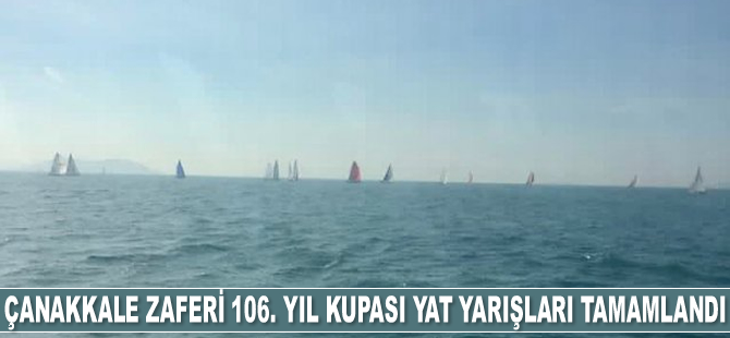 Çanakkale Zaferi 106. Yıl Kupası Yat Yarışları tamamlandı