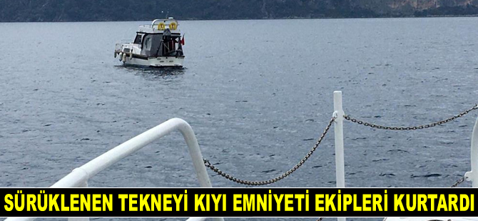 Fethiye’de sürüklenen tekneyi Kıyı Emniyeti ekipleri kurtardı