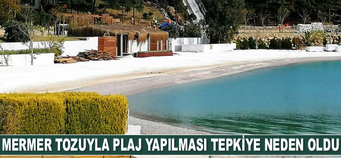 Milas’ta sahile mermer tozuyla plaj yapılması tepkiye neden oldu