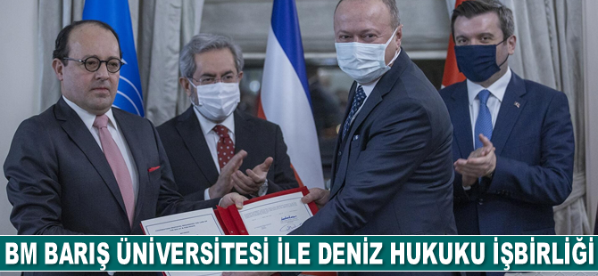 BM Barış Üniversitesi ile deniz hukuku işbirliği protokolü imzalandı